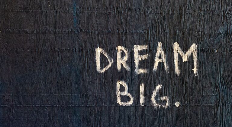 dream big