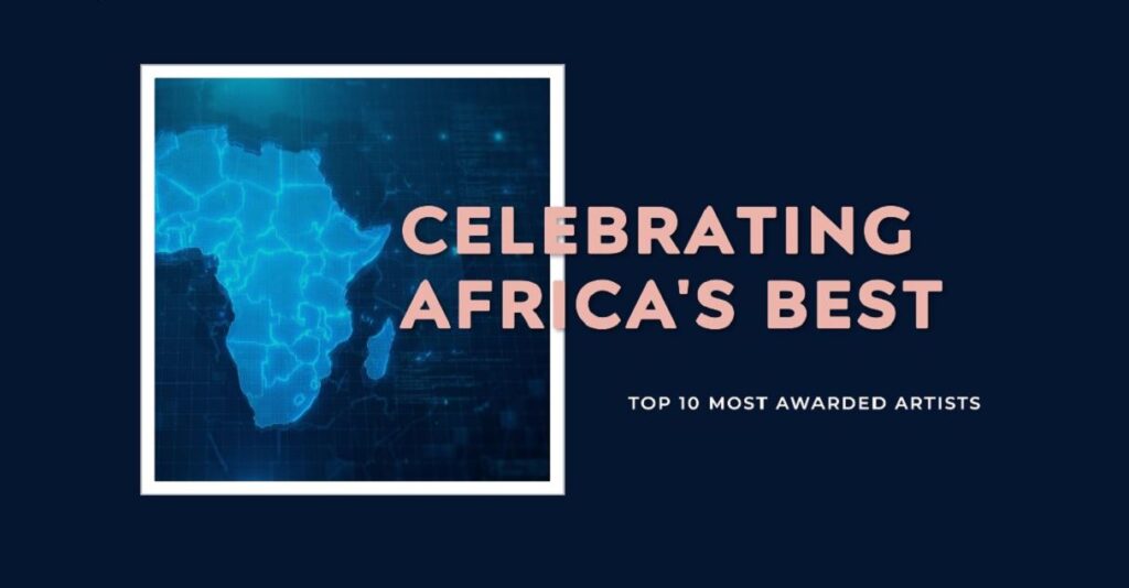 Top 10 Most Awarded Artist In Africa 2023 BestLagos Nigeria top-10-most-awarded-artist-in-africa-2023-bestlagos-nigeria