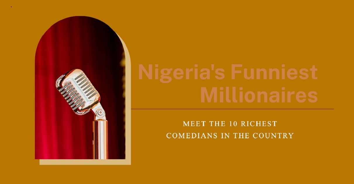 Top 10 Richest Comedians in Nigeria