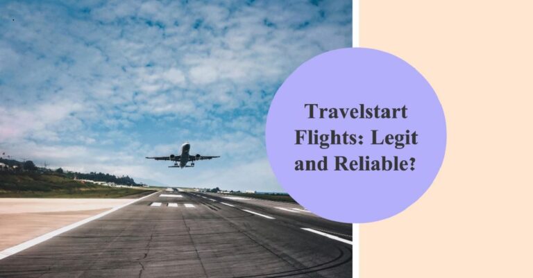 Is Travelstart Flights Legit and Reliable?