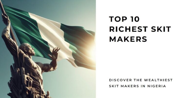Top 10 Richest Skit Makers in Nigeria (2024)