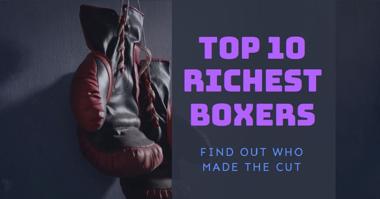 Top 10 Richest Boxer in the World