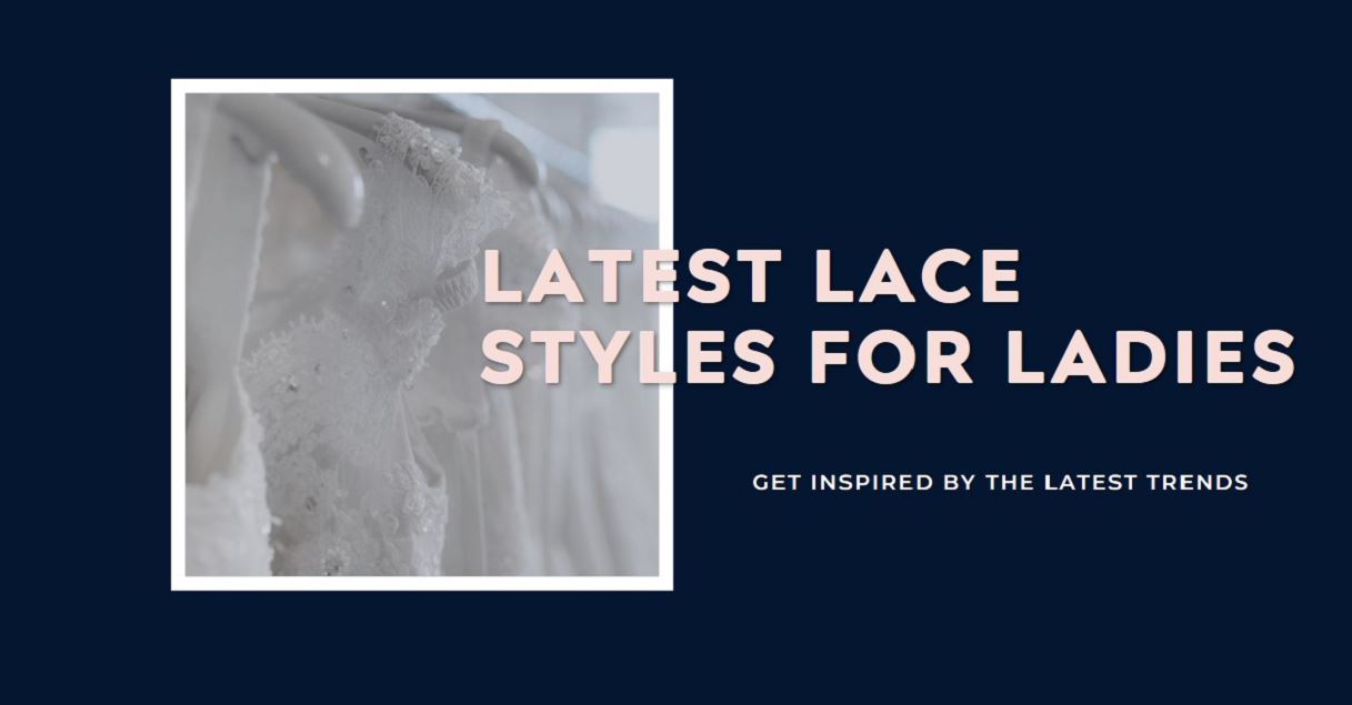Lace Styles For Ladies